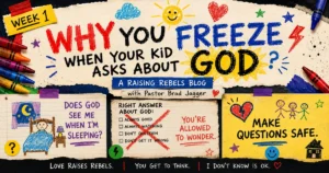 Week 1 Raising Rebels graphic titled “Why You Freeze When Your Kid Asks About God,” featuring colorful childlike drawings, crayons, a bedtime question about God, and messages encouraging parents to make questions safe.