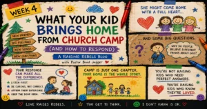 Week 4 Raising Rebels graphic titled “What Your Kid Brings Home from Church Camp,” featuring childlike drawings about new friends, big feelings, new songs, new questions, and how parents can respond with curiosity, affirmation, and love.